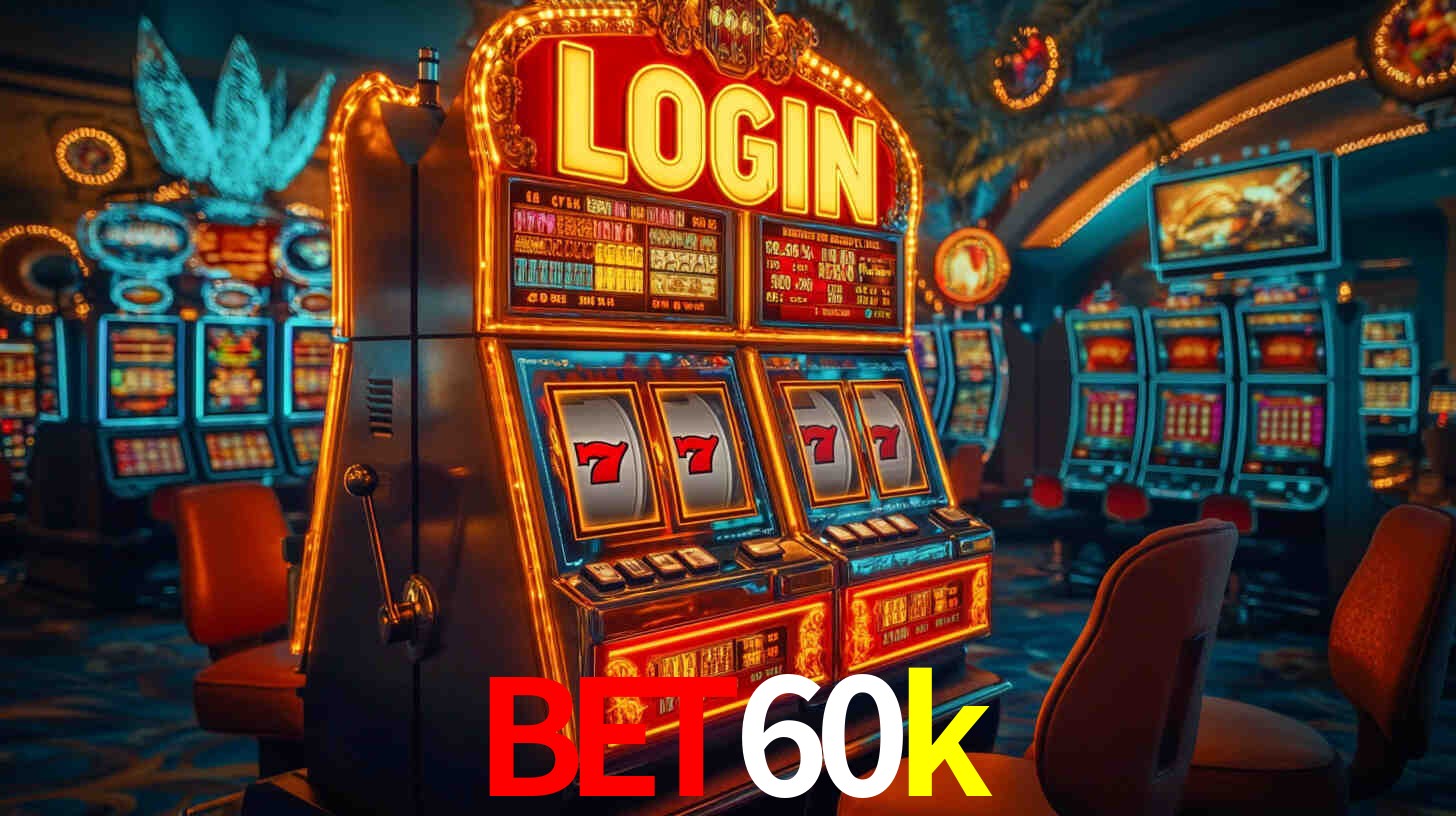 Explore as vantagens do bet60k: serviço profissional e confiabilidade